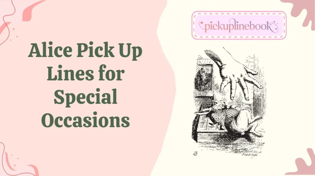 Alice Pick Up Lines for Special Occasions