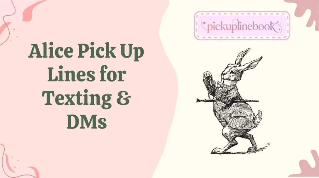 Alice Pick Up Lines for Texting & DMs