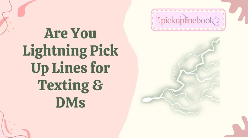 Are You Lightning Pick Up Lines for Texting & DMs