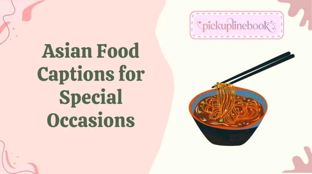 Asian Food Captions for Special Occasions