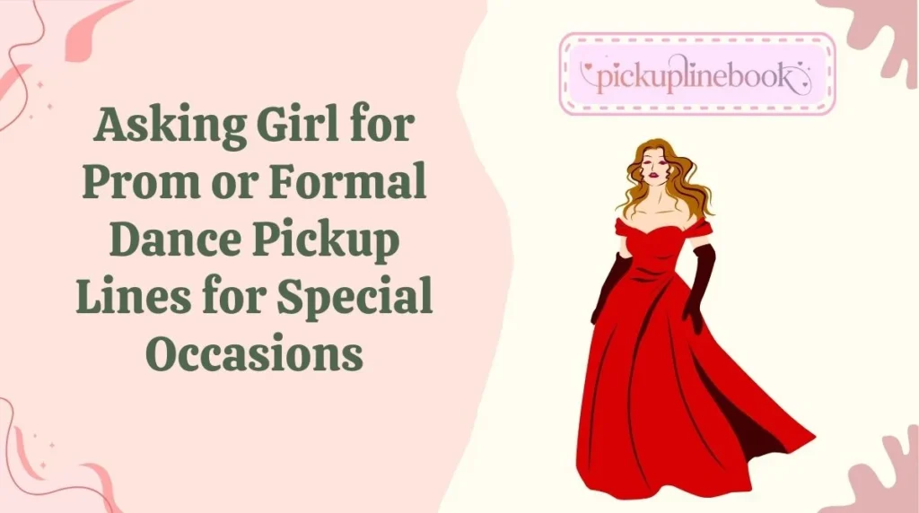 Asking Girl for Prom or Formal Dance Pickup Lines for Special Occasions
