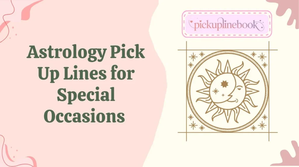 Astrology Pick Up Lines for Special Occasions