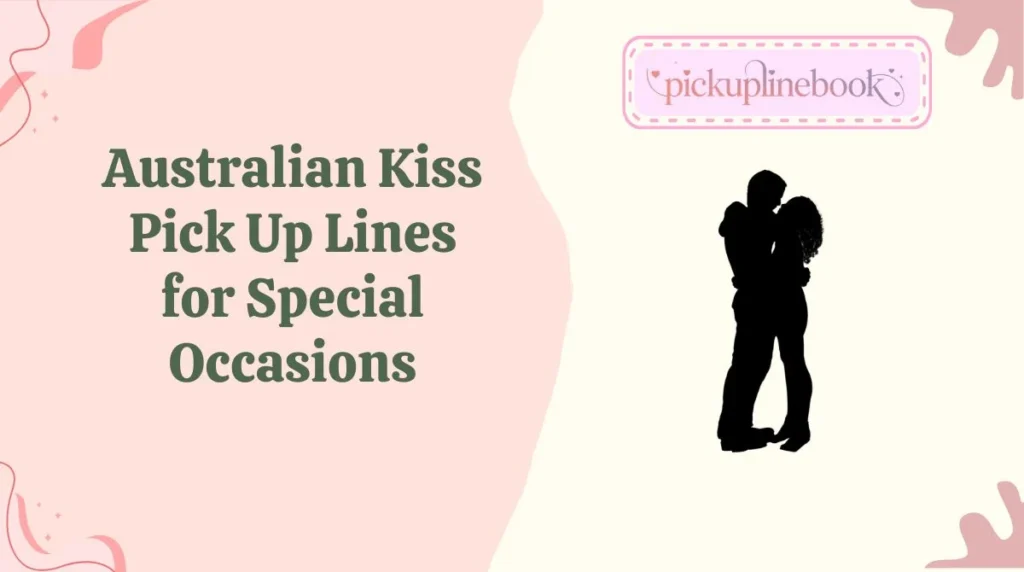 Australian Kiss Pick Up Lines for Special Occasions