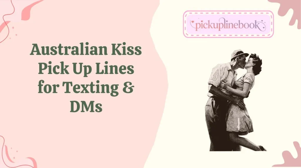 Australian Kiss Pick Up Lines for Texting & DMs