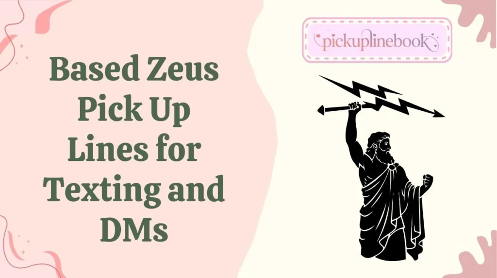 Based Zeus Pick Up Lines for Texting and DMs