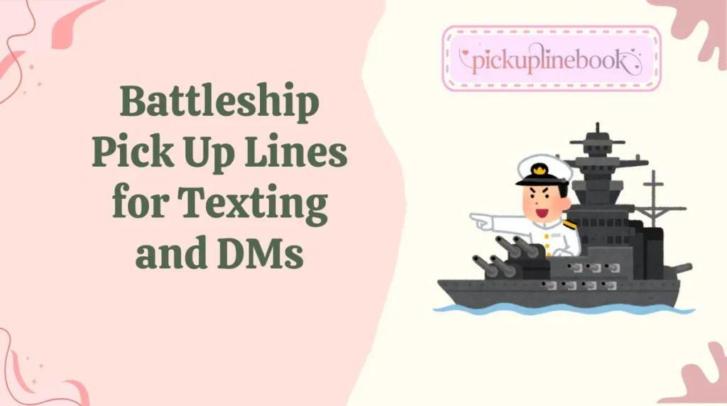 Battleship Pick Up Lines for Texting and DMs