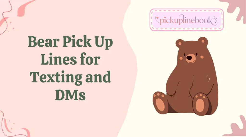 Bear Pick Up Lines for Texting and DMs