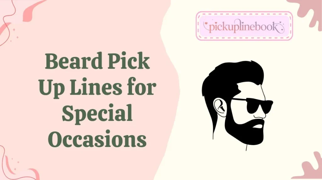 Beard Pick Up Lines for Special Occasions
