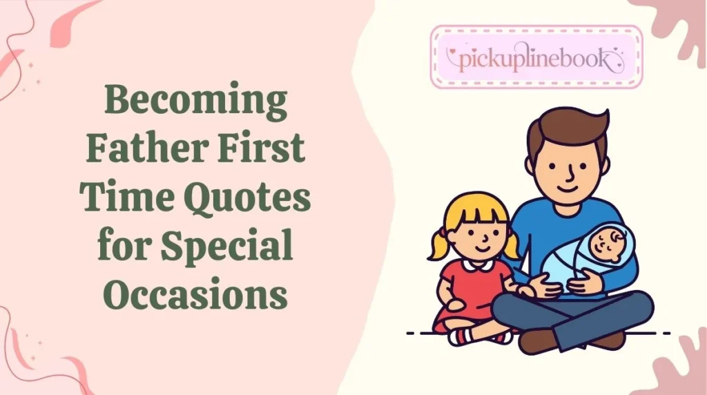 Becoming Father First Time Quotes for Special Occasions
