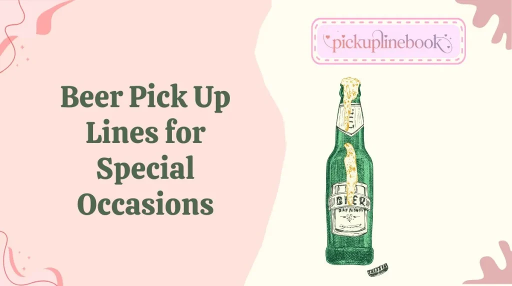 Beer Pick Up Lines for Special Occasions