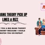 Big Bang Theory Pick Up Lines & Rizz