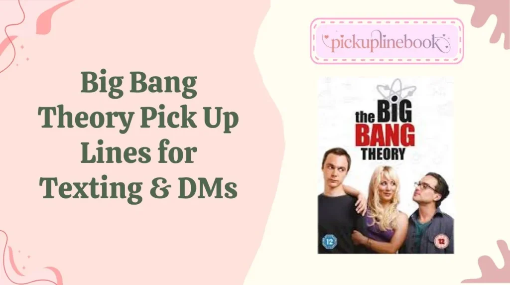 Big Bang Theory Pick Up Lines for Texting & DMs