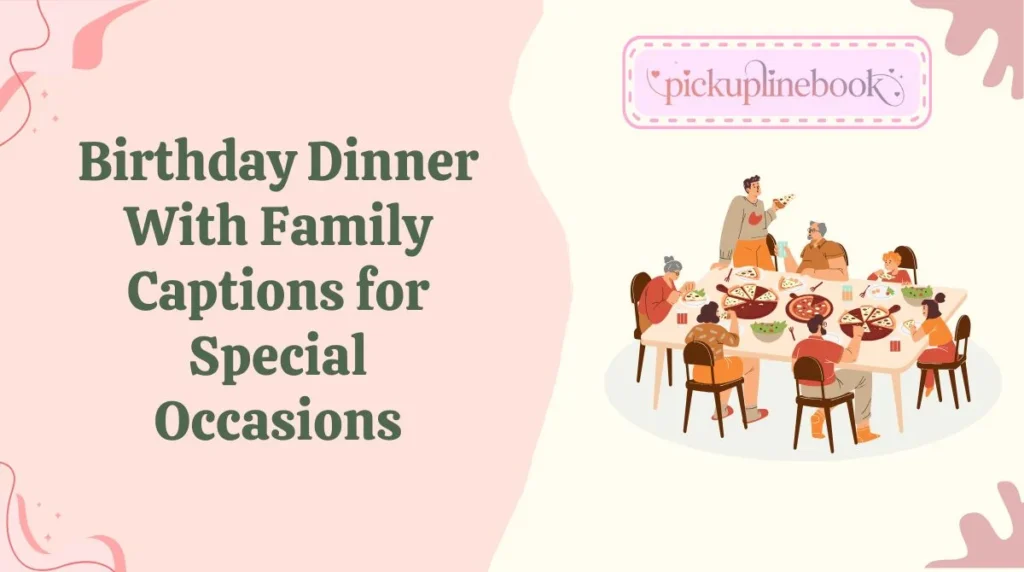 Birthday Dinner With Family Captions for Special Occasions