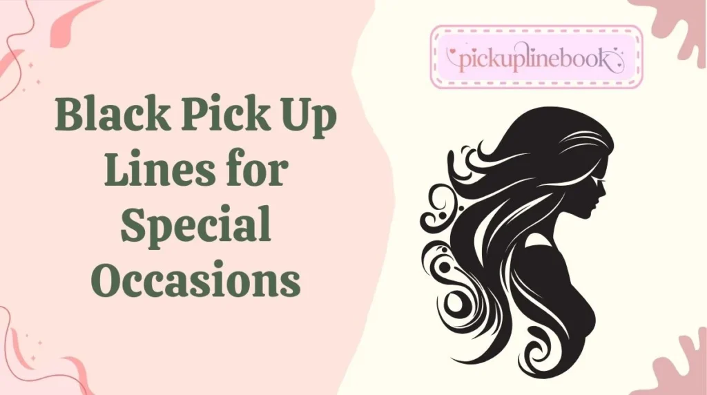 Black Pick Up Lines for Special Occasions