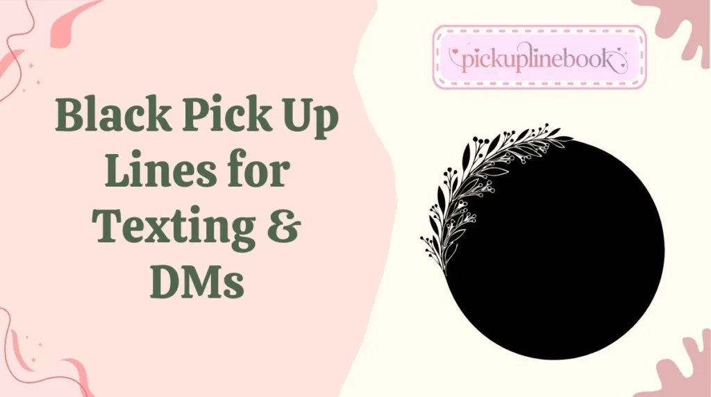 Black Pick Up Lines for Texting & DMs