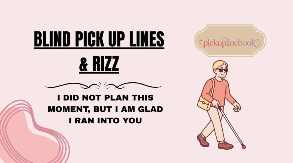 Blind Pick Up Lines & Rizz