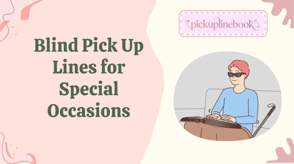 Blind Pick Up Lines for Special Occasions