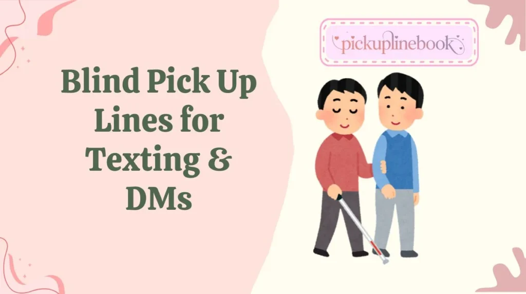 Blind Pick Up Lines for Texting & DMs