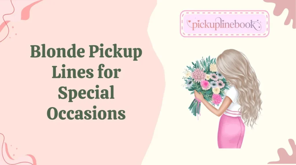 Blonde Pickup Lines for Special Occasions