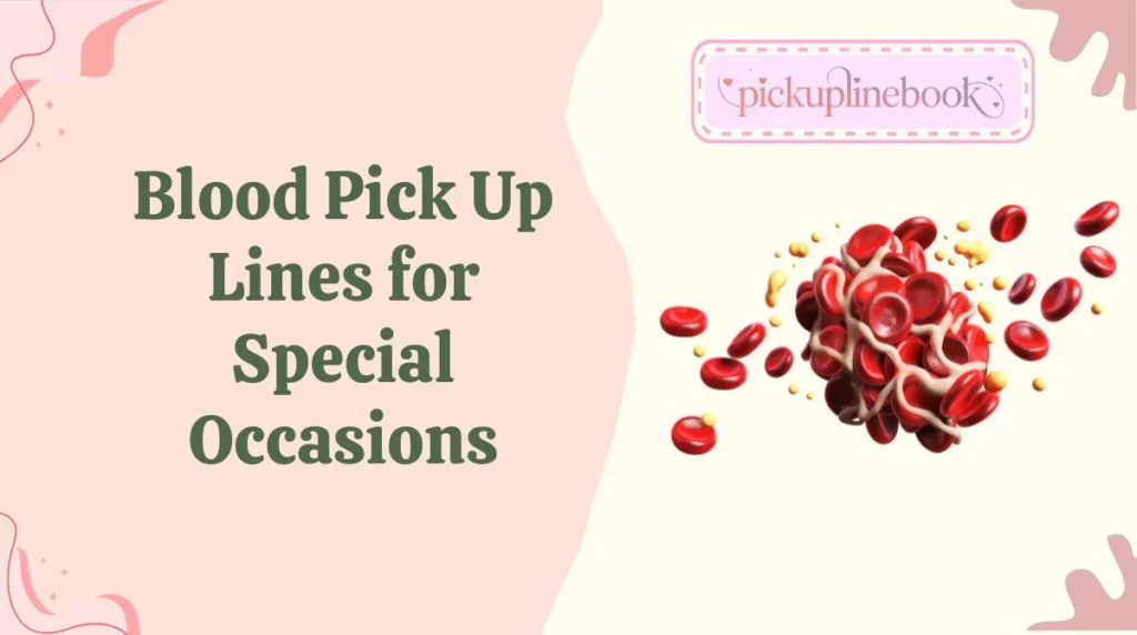 Blood Pick Up Lines for Special Occasions