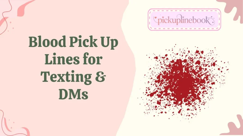 Blood Pick Up Lines for Texting & DMs