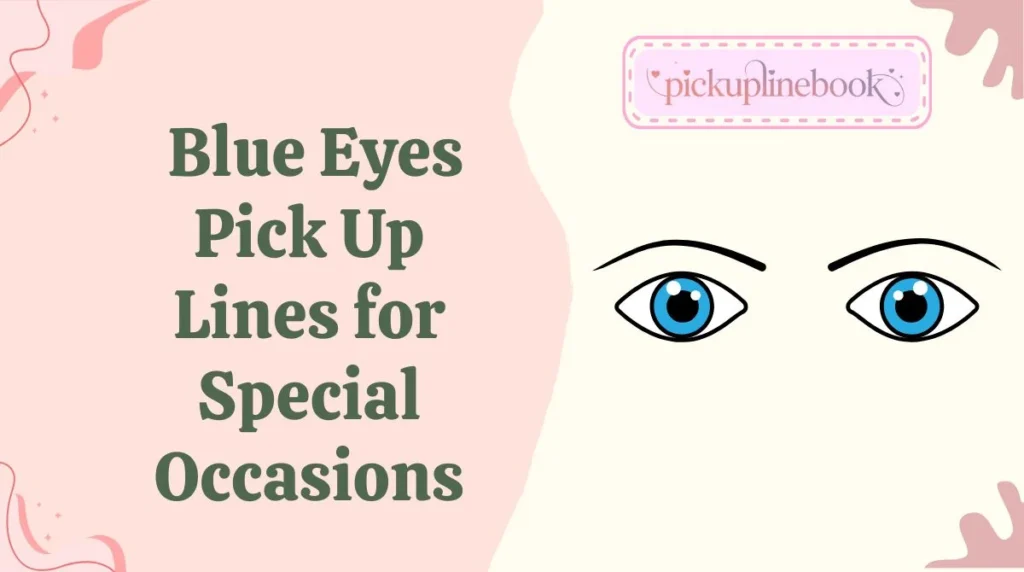 Blue Eyes Pick Up Lines for Special Occasions