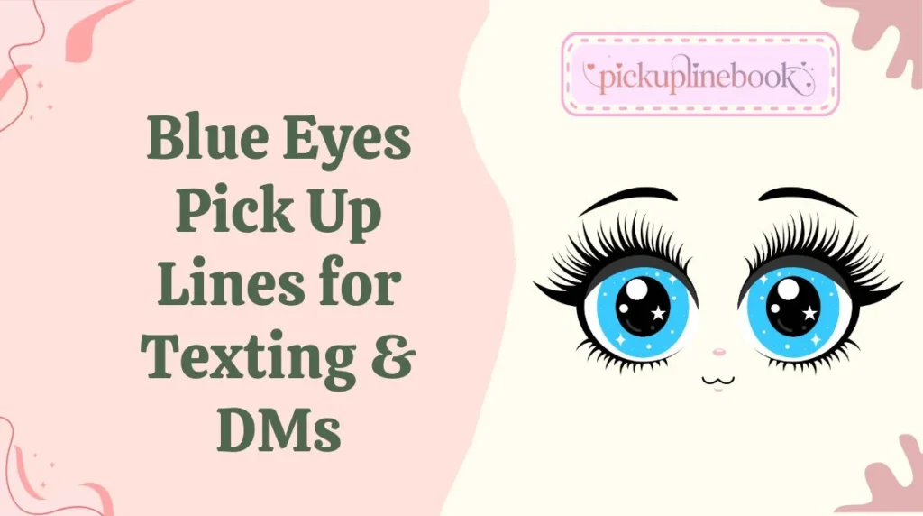 Blue Eyes Pick Up Lines for Texting & DMs