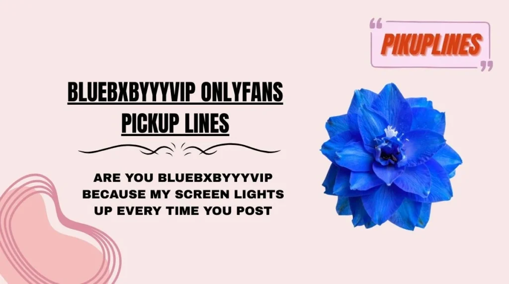 Bluebxbyyyvip OnlyFans Pickup Lines