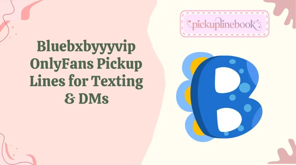 Bluebxbyyyvip OnlyFans Pickup Lines for Texting & DMs