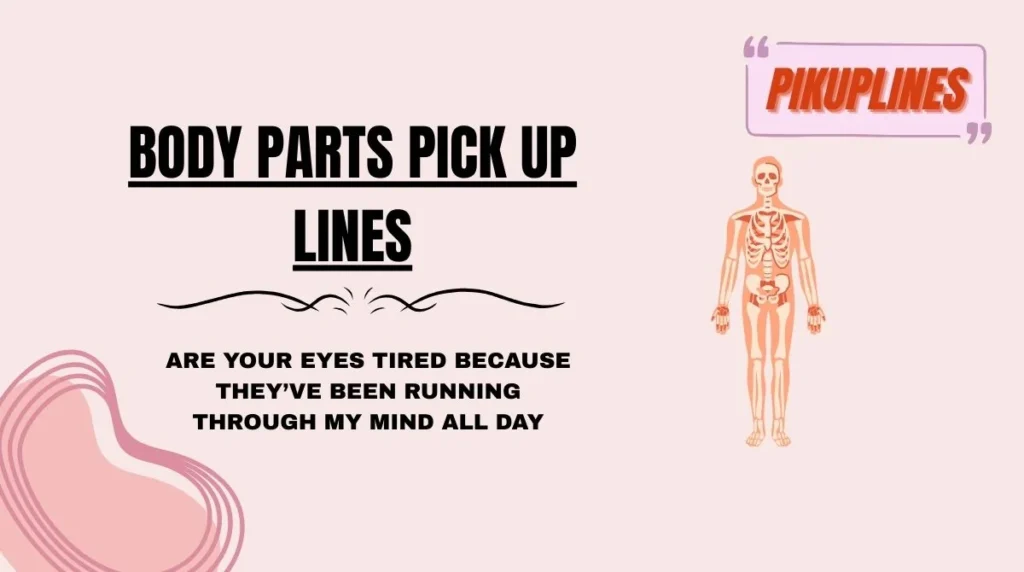 Body Parts Pick Up Lines