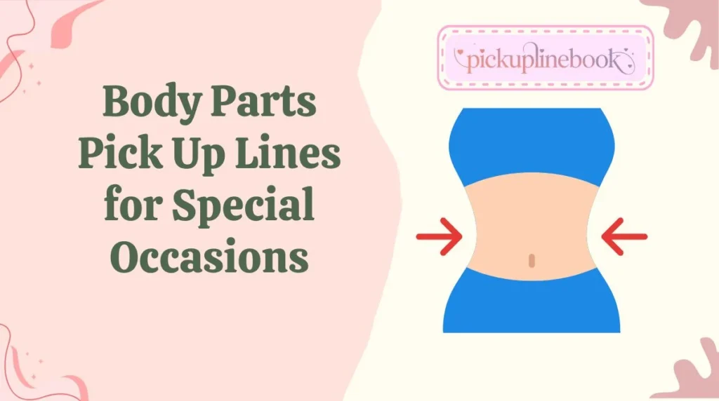 Body Parts Pick Up Lines for Special Occasions