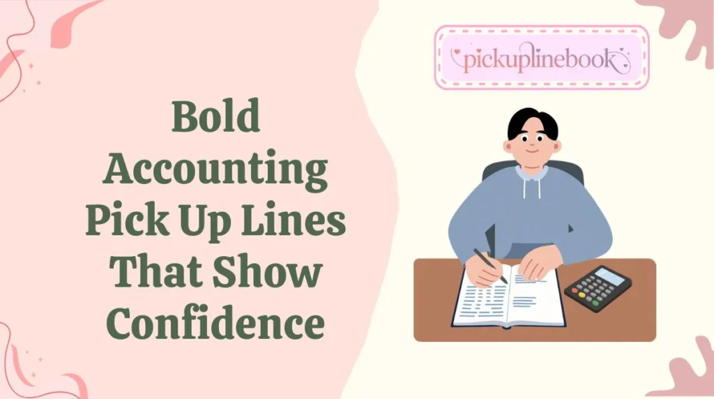 Bold Accounting Pick Up Lines That Show Confidence