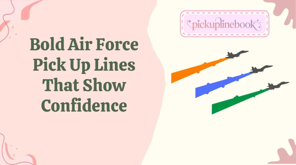 Bold Air Force Pick Up Lines That Show Confidence