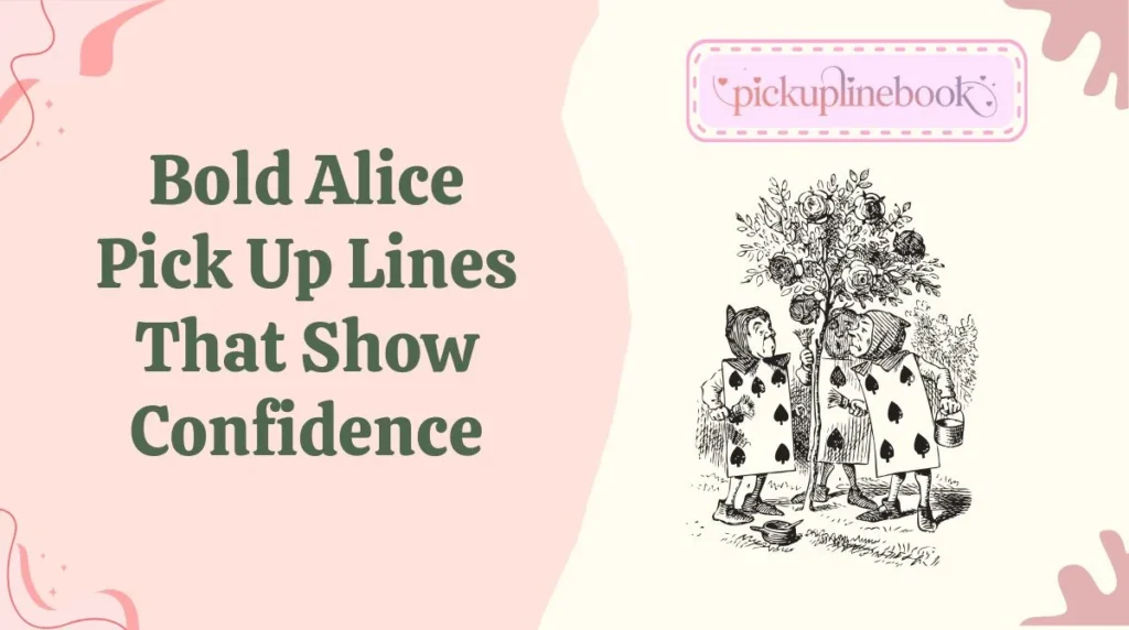 Bold Alice Pick Up Lines That Show Confidence