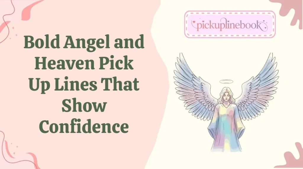 Bold Angel and Heaven Pick Up Lines That Show Confidence