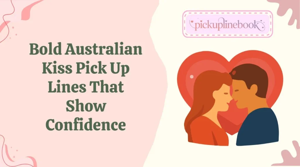Bold Australian Kiss Pick Up Lines That Show Confidence
