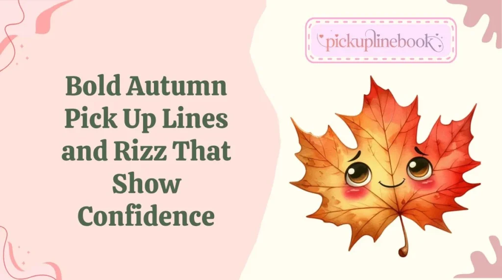 Bold Autumn Pick Up Lines and Rizz That Show Confidence