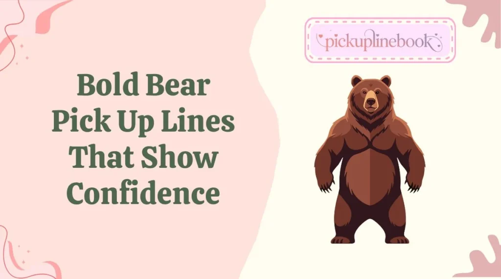 Bold Bear Pick Up Lines That Show Confidence