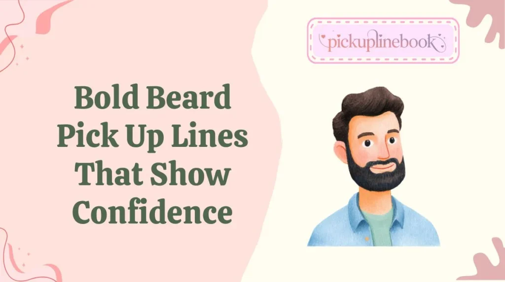 Bold Beard Pick Up Lines That Show Confidence