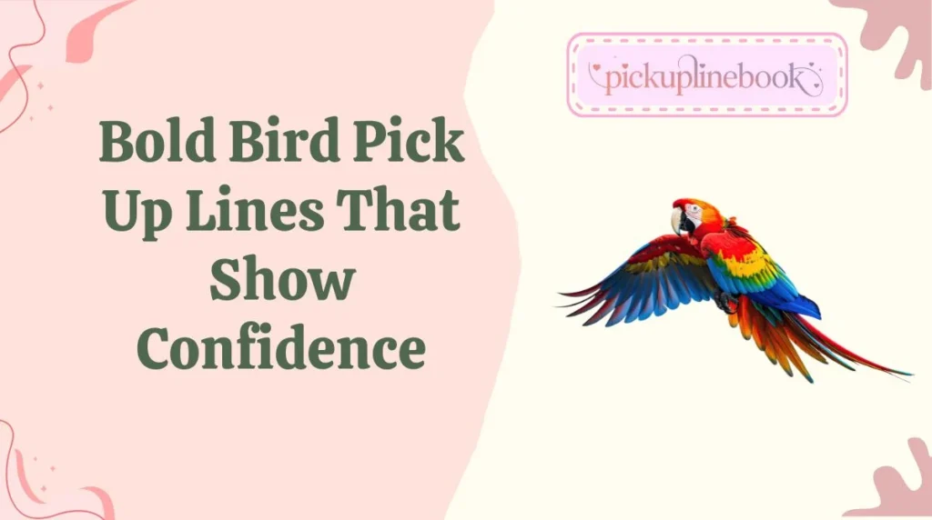 Bold Bird Pick Up Lines That Show Confidence