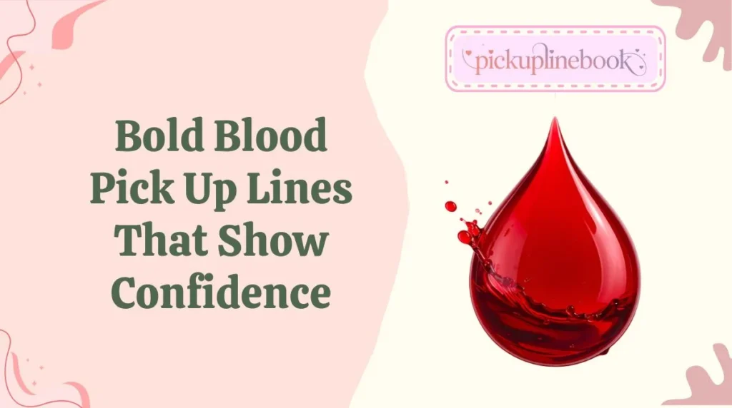 Bold Blood Pick Up Lines That Show Confidence
