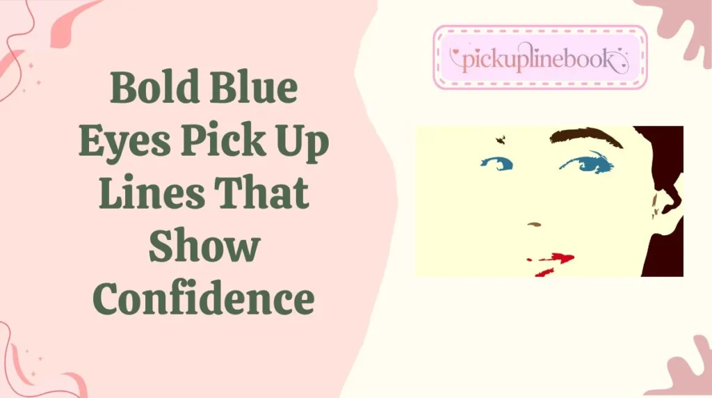 Bold Blue Eyes Pick Up Lines That Show Confidence