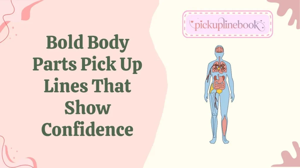 Bold Body Parts Pick Up Lines That Show Confidence