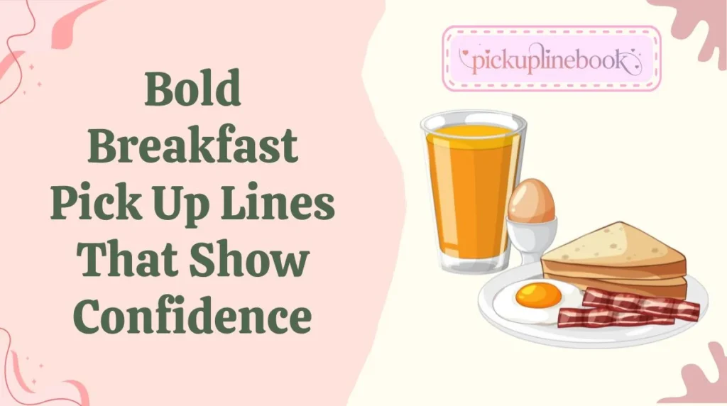 Bold Breakfast Pick Up Lines That Show Confidence