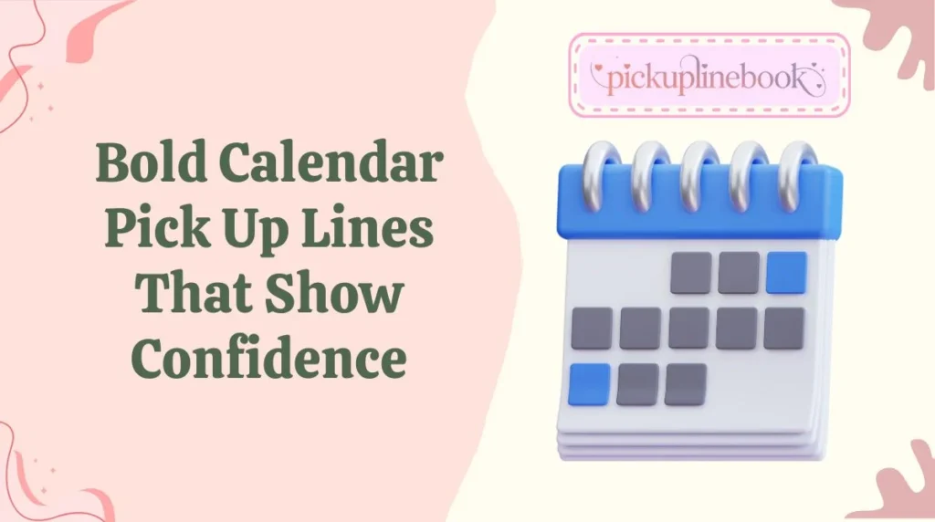 Bold Calendar Pick Up Lines That Show Confidence