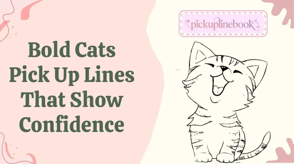 Bold Cats Pick Up Lines That Show Confidence