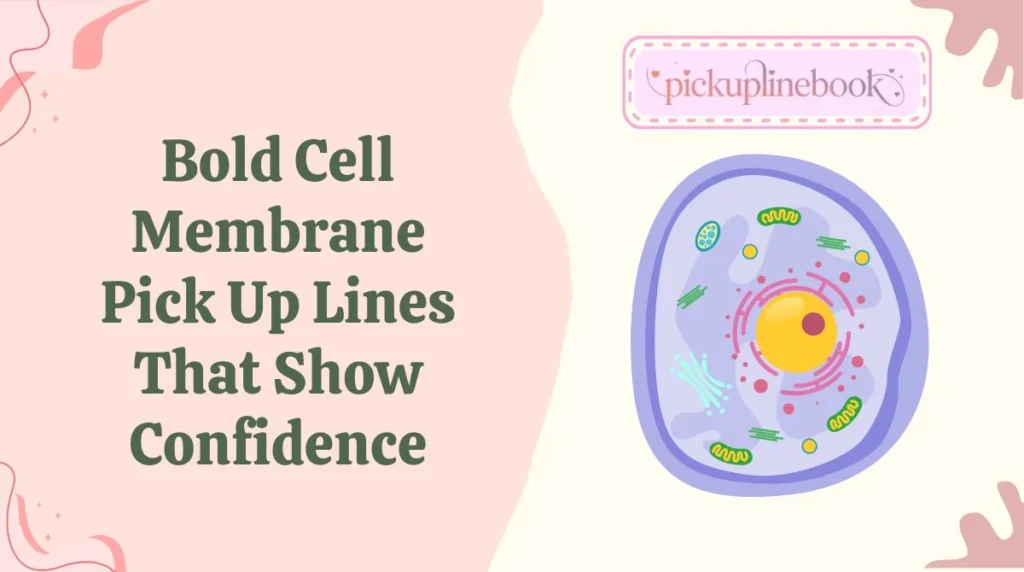 Classic Cell Membrane Pick Up Lines That Never Fail