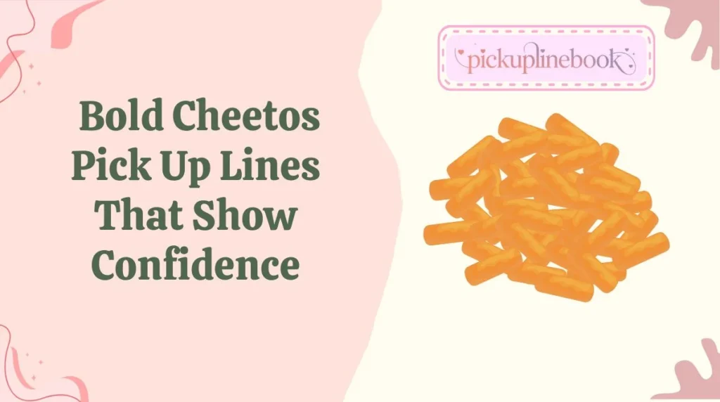 Bold Cheetos Pick Up Lines That Show Confidence