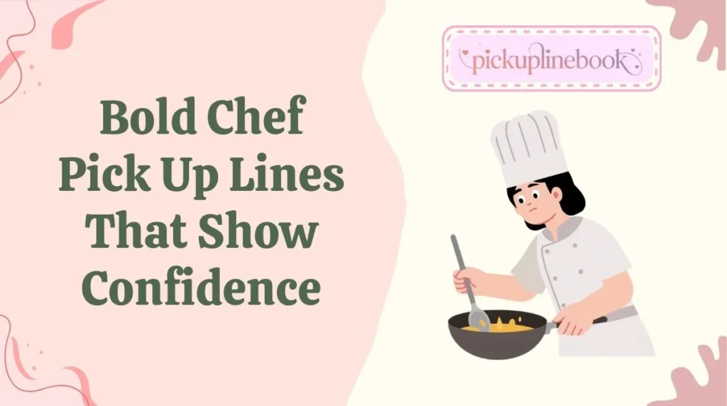 Bold Chef Pick Up Lines That Show Confidence
