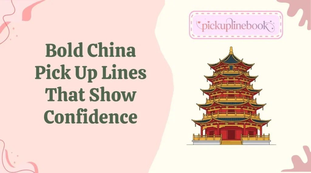 Bold China Pick Up Lines That Show Confidence